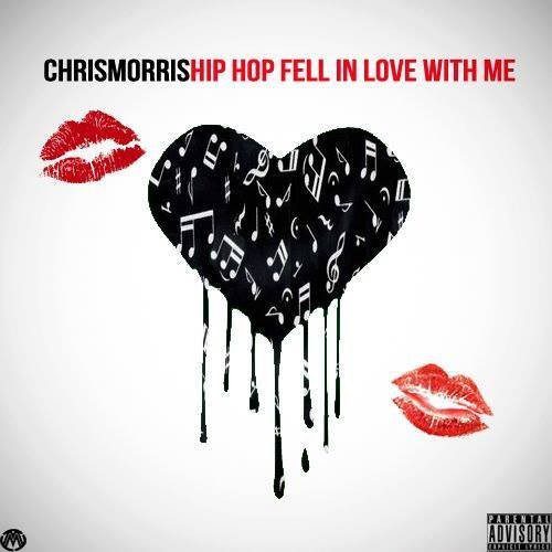 Chris Morris - Hip Hop Fell In Love With Me
