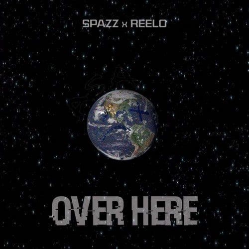 Spazz Reelo Over Here