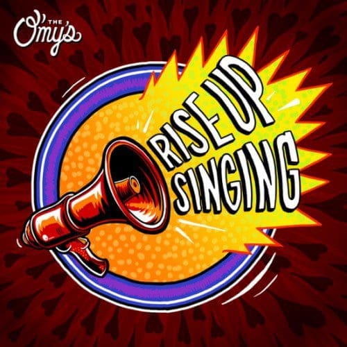 The O'My's Rise Up Singing