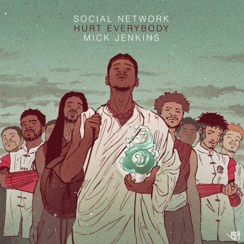 Hurt Everybody feat. Mick Jenkins - Social Network Gang