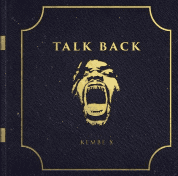 New Album: Kembe X “Talk Back”