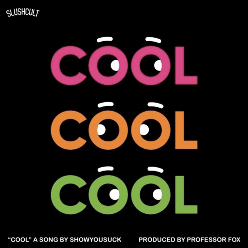ShowYouSuck – “COOL”